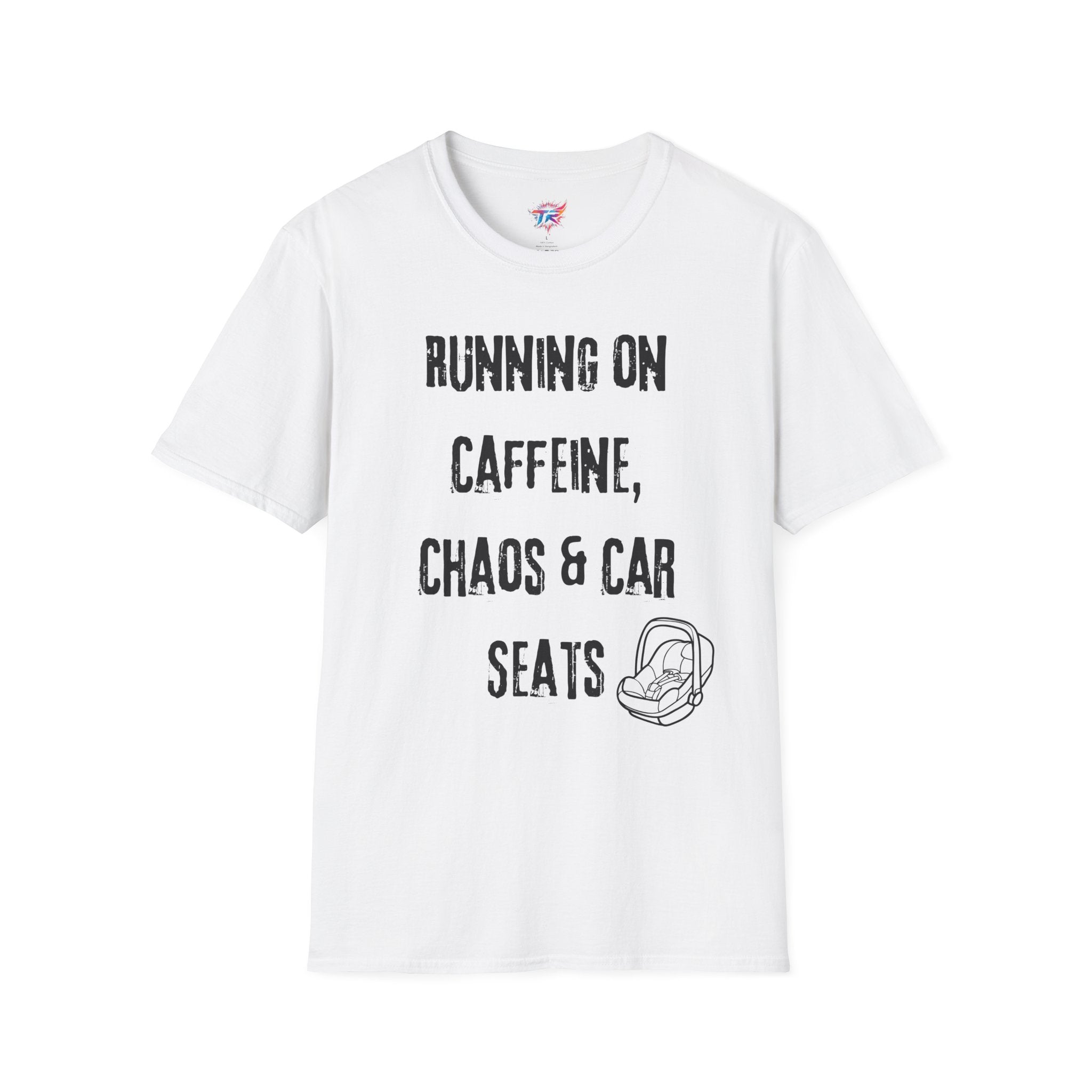 Running On Caffeine, Chaos & Car Seats T-Shirt