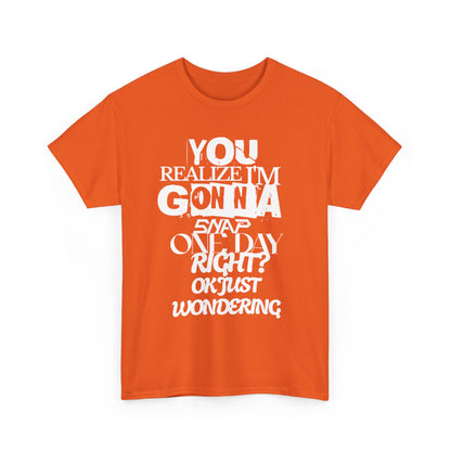 You realized I'm going to snap shirt