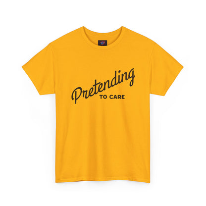 Pretending to Care Casual Humor Tee