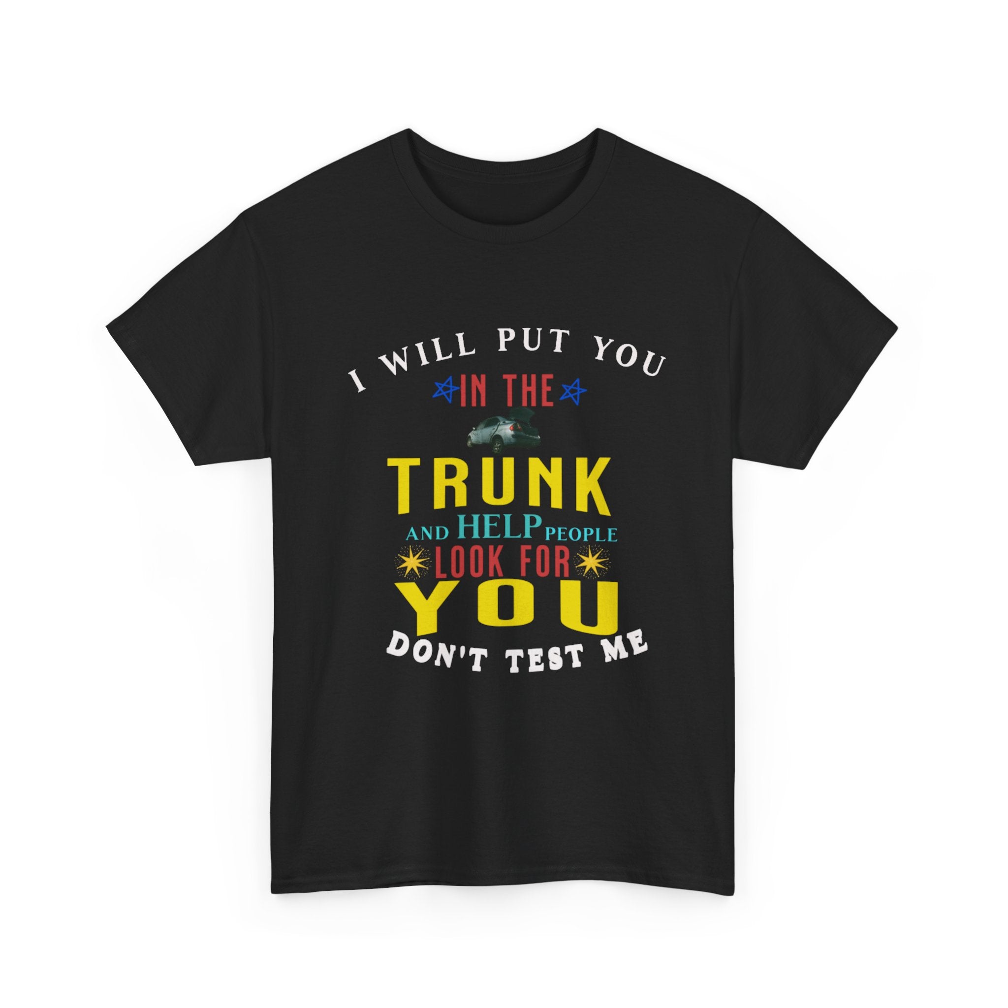 i will put you in the trunk tee