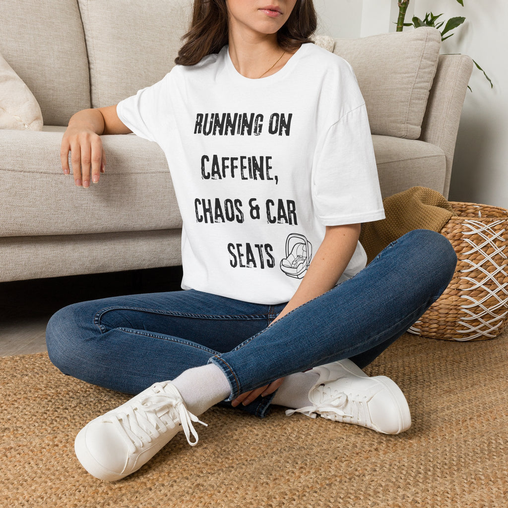 Running On Caffeine, Chaos & Car Seats T-Shirt