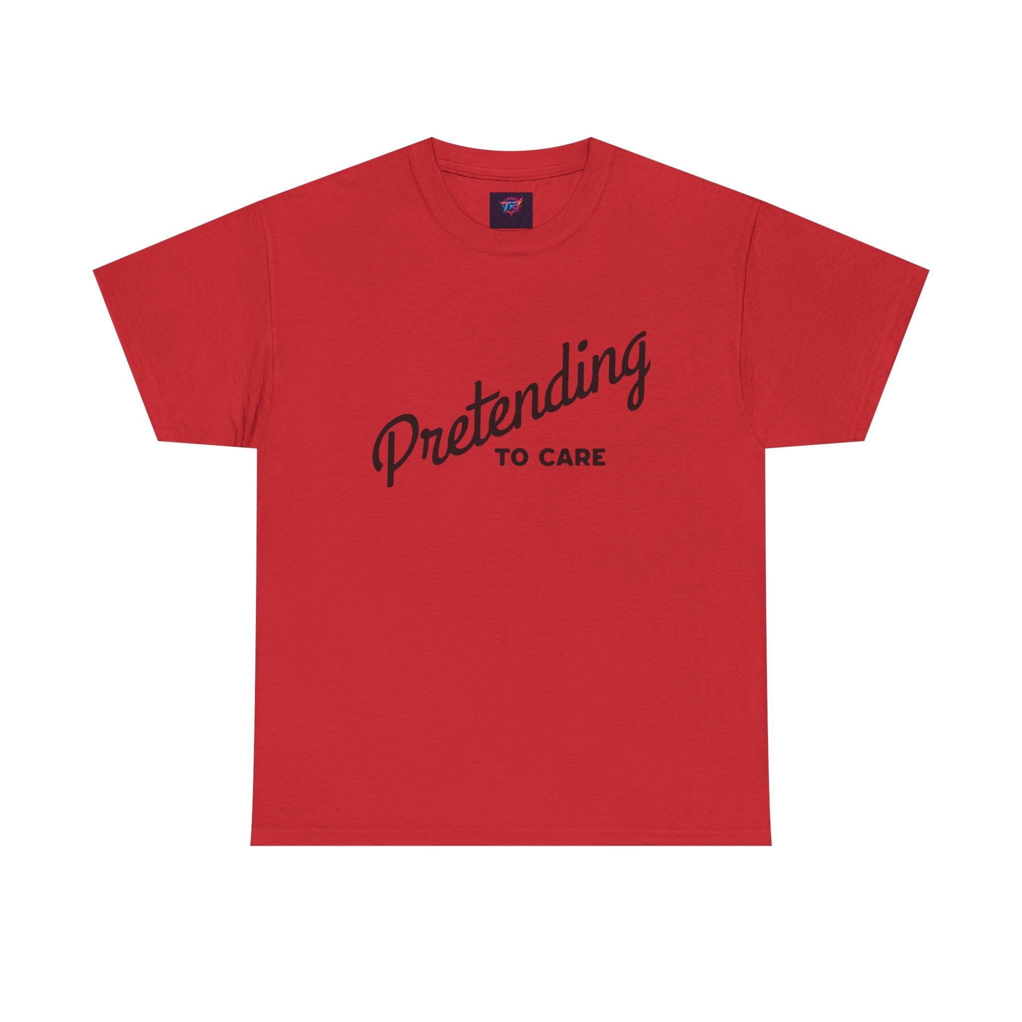 Pretending to Care Casual Humor Tee