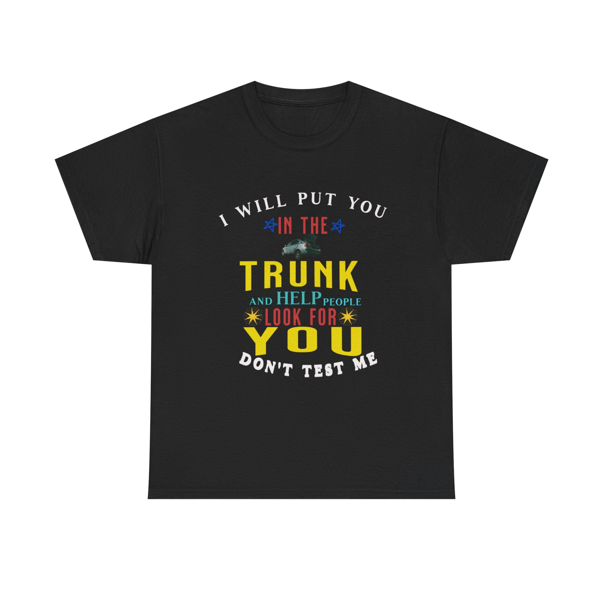 i will put you in the trunk tee