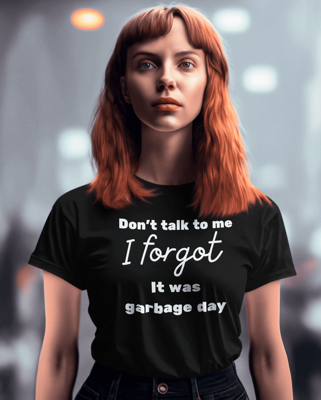 "Don't Talk to Me, I Forgot It Was Garbage Day" Funny Graphic T-Shirt – Unisex Humor Tee - TRK Sublimation Design